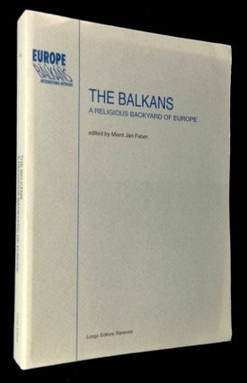 Item #B62927 The Balkans: A Religious Backyard of Europe. Mient Jan Faber