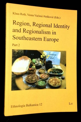 Item #B62929 Region, Regional Identity and Regionalism in Southeastern Europe: Part 2 [This part...