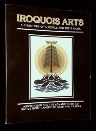 Item #B62953 Iroquois Arts: A Directory of a People and Their Work. Christina B. Johannsen, John...