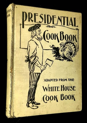 Item #B63041 The Presidential Cook Book: Adapted from the White House Cook Book. n/a