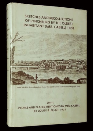 Item #B63069 Sketches and Recollections of Lynchburg by the Oldest Inhabitant (Mrs. Cabell) 1858;...