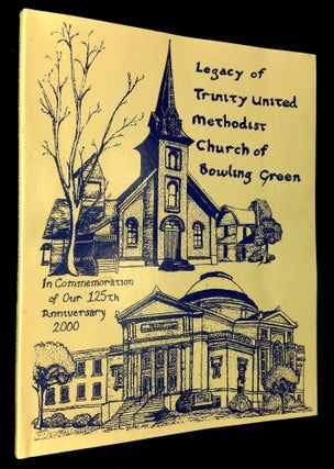 Item #B63071 Legacy of Trinity United Methodist Church of Bowling Green 1875-2000: In...