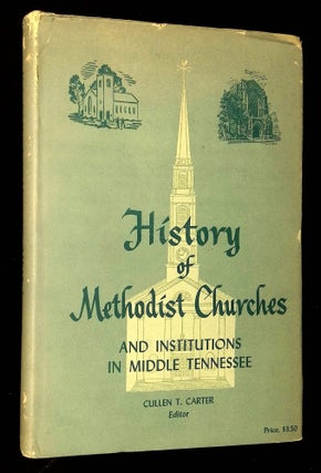 Item #B63165 History of Methodist Churches and Institutions in Middle Tennessee 1787-1956 [Signed...
