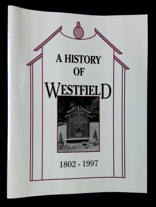 Item #B63191 History of Westfield, New York 1802-1997. Dorothy Hopkins Curtis, Clara K. Trump,...