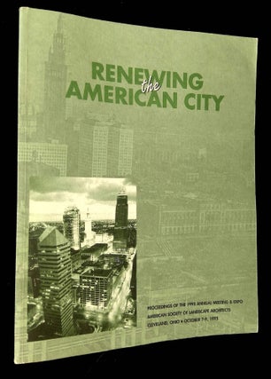 Item #B63222 Renewing the American City: Proceedings of the 1995 Annual Meeting of the American...