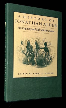 Item #B63230 A History of Jonathan Alder: His Captivity and Life with the Indians. Henry Clay...