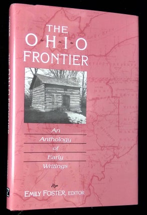 Item #B63241 The Ohio Frontier: An Anthology of Early Writings. Emily Foster
