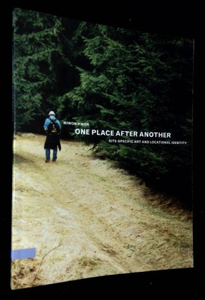 Item #B63248 One Place After Another: Site-Specific Art and Locational Identity. Miwon Kwon