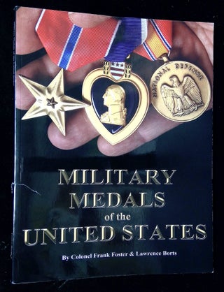 Item #B63314 Military Medals of the United States. Frank C. Foster, Lawrence H. Borts