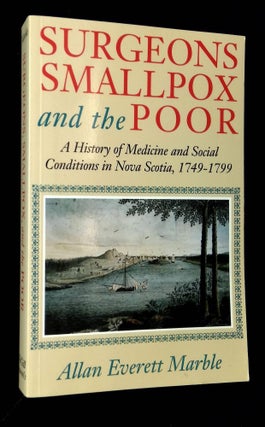 Item #B63316 Surgeons, Smallpox, and the Poor: A History of Medicine and Social Conditions in...