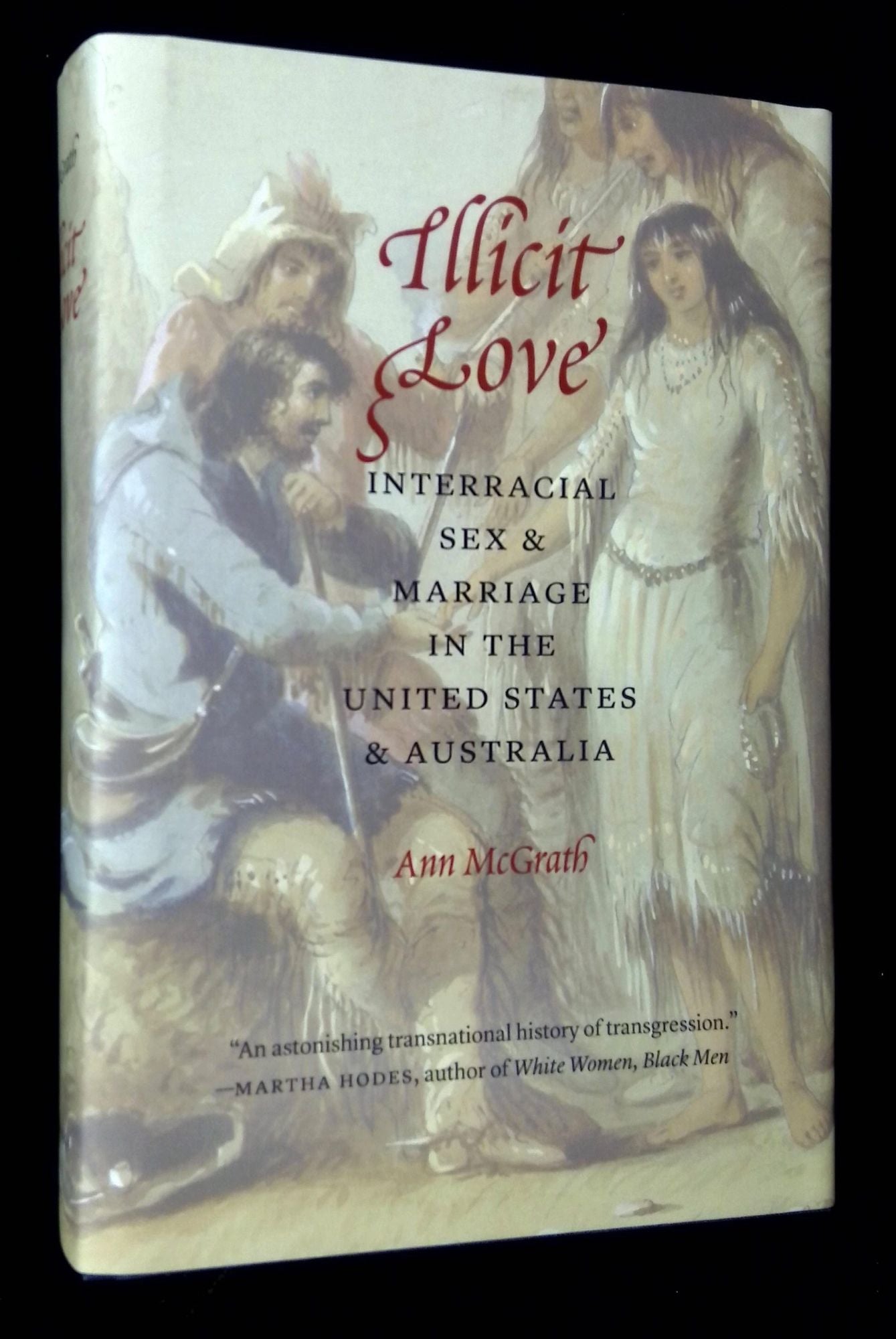 Illicit Love: Interracial Sex and Marriage in the United States and  Australia | Ann McGrath