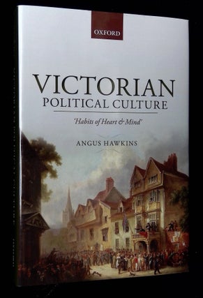 Item #B63331 Victorian Political Culture: 'Habits of Heart and Mind'. Angus Hawkins