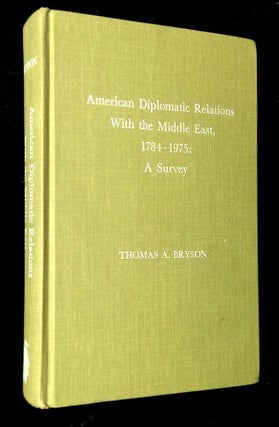 Item #B63334 American Diplomatic Relations with the Middle East, 1784-1975: A Survey. Thomas A....