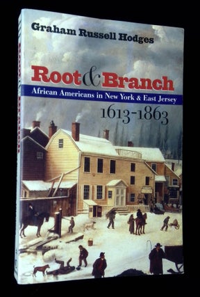 Item #B63340 Root & Branch: African Americans in New York & East Jersey 1613-1863. Graham Hodges,...