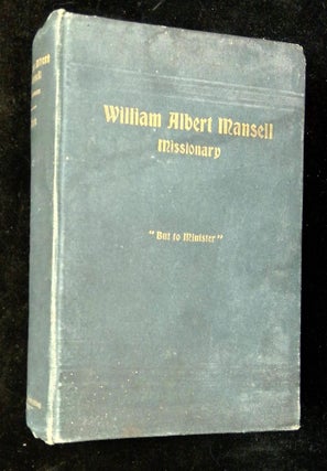 Item #B63379 The Life and Work of William Albert Mansell, Missionary. Lewis A. Core, James M....