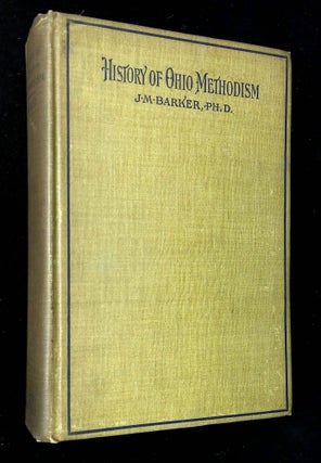 Item #B63409 History of Ohio Methodism: A Study of Social Science. John Marshall Barker, James W....