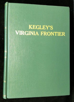 Item #B63419 Kegley's Virginia Frontier: The Beginning of the Southwest, The Roanoke of Colonial...
