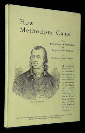 Item #B63423 How Methodism Came: The Beginnings of Methodism in England and America. Ruthella...