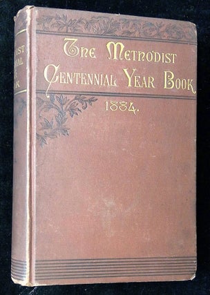 Item #B63426 The Methodist Centennial Year-Book for 1884: The One Hundredth Year of the Separate...