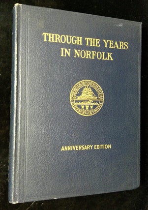 Item #B63452 Through the Years in Norfolk: Book I--Historical Norfolk 1636 to 1936; Book II--The...