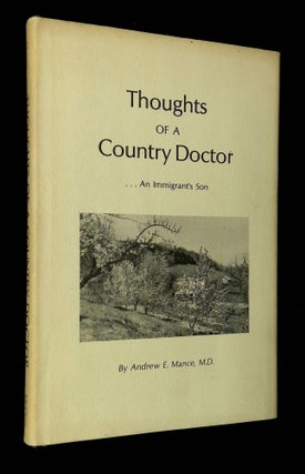 Item #B63495 Thoughts of a Country Doctor...An Immigrant's Son [Inscribed by Mance!]. Andrew E....