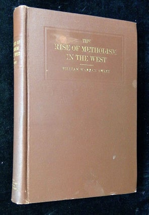 Item #B63542 The Rise of Methodism in the West: Being the Journal of the Western Conference...