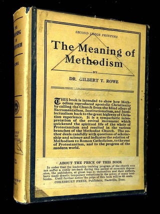 Item #B63574 The Meaning of Methodism: A Study in Christian Religion. Gilbert T. Rowe