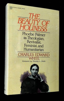 Item #B63593 The Beauty of Holiness: Phoebe Palmer as Theologian, Revivalist, Feminist, and...