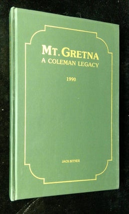 Item #B63613 Mt. Gretna: A Coleman Legacy--A History of Mt. Gretna and the Coleman Dynasty. Jack...