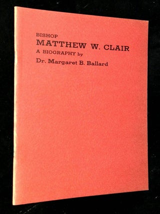 Item #B63686 Bishop Matthew W. Clair, Sr.: A Biography. Margaret B. Ballard