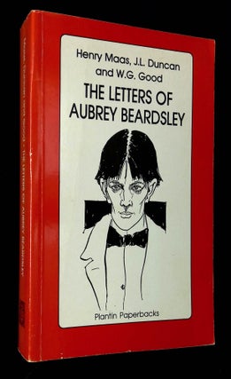 Item #B63696 The Letters of Aubrey Beardsley. Henry Maas, J. L. Duncan, W G. Good