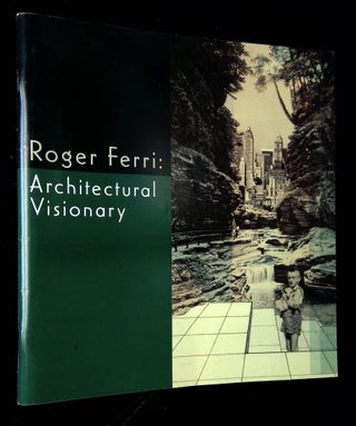 Item #B63714 Roger Ferri: Architectural Visionary. Roger Ferri, Graziella Marchicelli Colin Amery