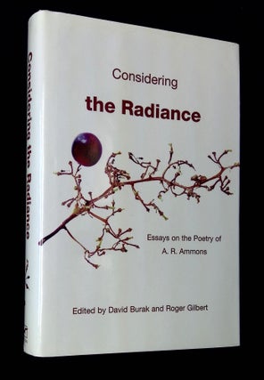 Item #B63722 Considering the Radiance: Essays on the Poetry of A.R. Ammons. David Burak, Roger...
