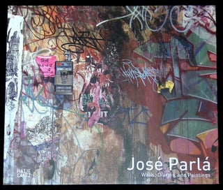 Item #B63724 Jose Parla: Walls, Diaries, and Paintings. Jose Parla, Bryce Wolkowitz Gallery,...