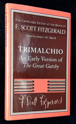 Item #B63839 Trimalchio: An Early Version of The Great Gatsby. F. Scott Fitzgerald, James L. W....