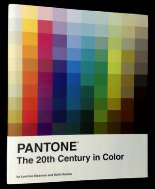 Item #B63852 Pantone: The 20th Century in Color. Leatrice Eiseman, Keith Recker