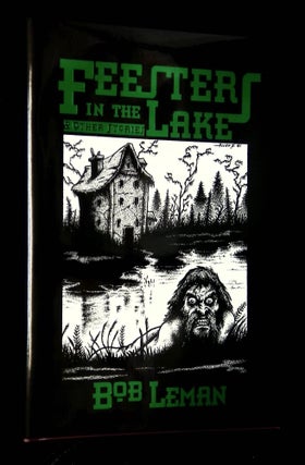 Item #B63859 Feesters in the Lake & Other Stories [This no. 110 of 450 copies!]. Bob Leman, Jim...