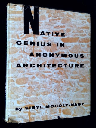 Item #B63866 Native Genius in Anonymous Architecture. Sibyl Moholy-Nagy