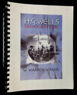 Item #B63870 H.G. Wells: Traversing Time [Advance Uncorrected Proof]. W. Warren Wagar