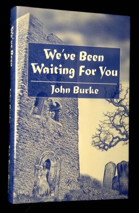 Item #B63888 We've Been Waiting for You: And Other Tales of Unease. John Burke, Nicholas Royle
