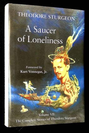 Item #B63894 A Saucer of Loneliness: Volume VV--The Complete Stories of Theodore Sturgeon [This...
