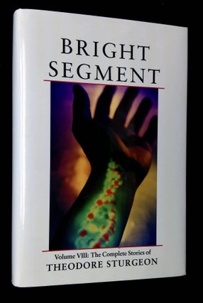 Item #B63895 Bright Segment: Volume VIII--The Complete Stories of Theodore Sturgeon [This volume...