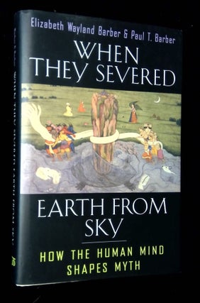 Item #B63937 When They Severed Earth from Sky: How the Human Mind Shapes Myths. Elizabeth Wayland...