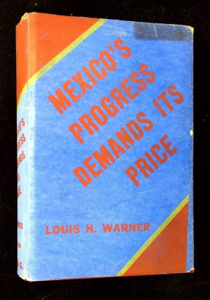 Item #B63970 Mexico's Progress Demands Its Price. Louis H. Warner