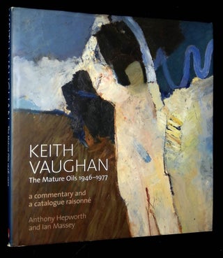Item #B64007 Keith Vaughan: The Mature Oils 1946-1977--Commentary and Comprehensive Catalogue....