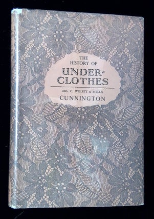 Item #B64032 The History of Underclothes. C. Willett and Phillis Cunnington