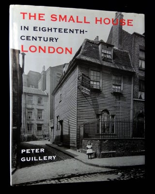 Item #B64060 The Small House in Eighteenth-Century London: A Social and Architectural History....