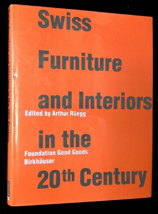 Item #B64063 Swiss Furniture and Interiors in the 20th Century. Arthur Ruegg