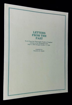 Item #B64125 Letters from the Past (To & From the Wainwright Family of England--Written in the...