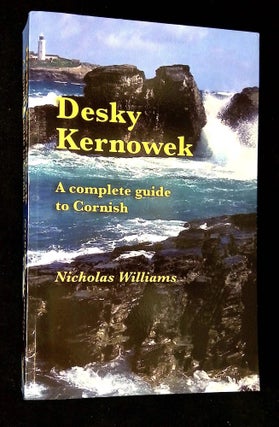 Item #B64168 Desky Kernowek: A Complete Guide to Cornish. Nicholas Williams